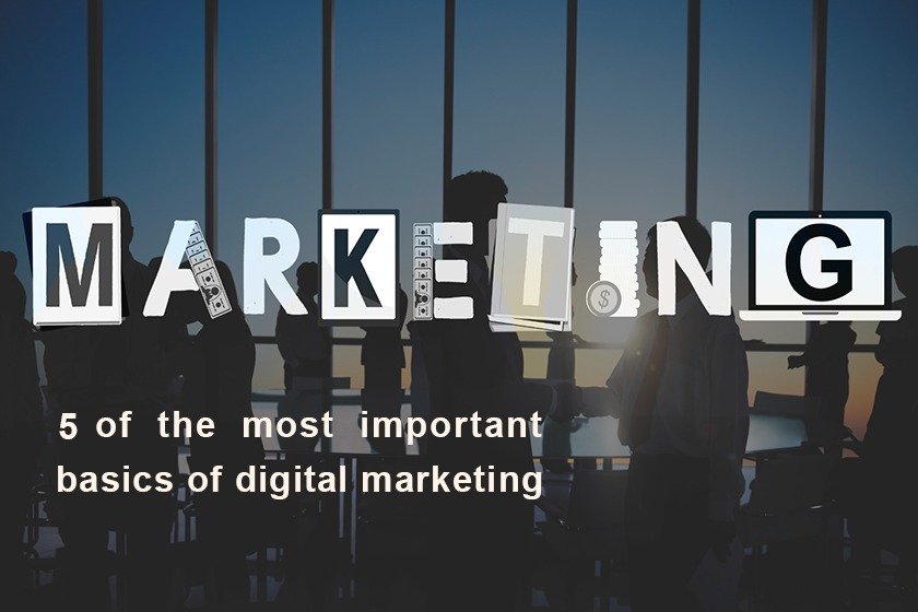 5 of the most important basics of digital marketing